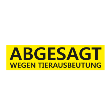 Aufkleber "Abgesagt wegen Tierausbeutung"